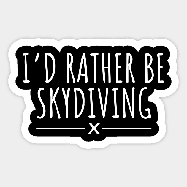 I'd Rather Be Skydiving Sticker by LunaMay